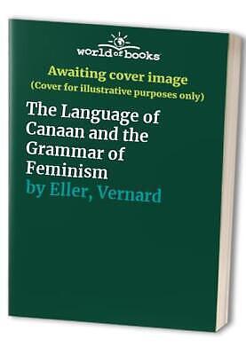 The Language of Canaan and the Grammar of Feminism by Vernard Eller