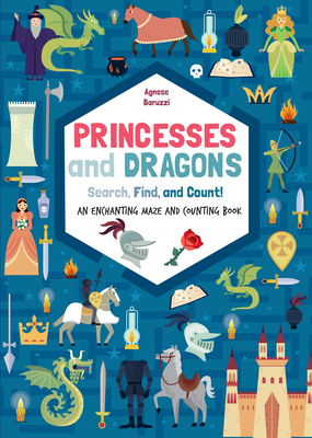 Princesses and Dragons: An Enchanting Maze and Counting Book by 