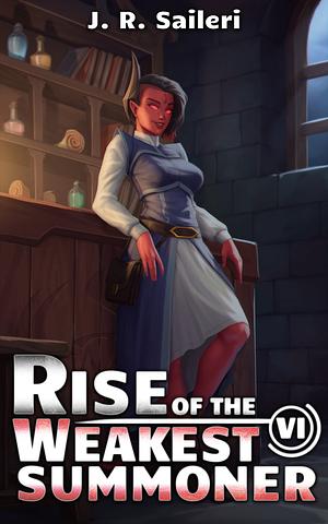 Rise of the Weakest Summoner: Volume VI by J. R. Saileri