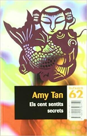 Els Cent Sentits Secrets by Amy Tan