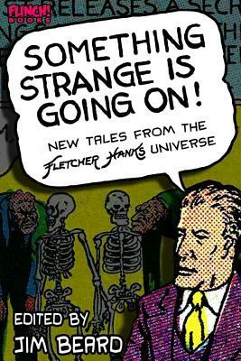 Something Strange is Going On!: New Tales From the Fletcher Hanks Universe by David Schwartz, David White, Becky Beard