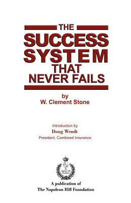 The Success System that Never Fails by W. Clement Stone