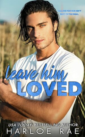 Leave Him Loved by Harloe Rae