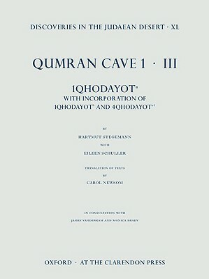 Discoveries in the Judaean Desert, Vol. XL: Qumran Cave 1.III: 1qhodayot A: With Incorporation of 4qhodayot A-F and 1qhodayot B by 