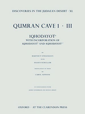 Discoveries in the Judaean Desert, Vol. XL: Qumran Cave 1.III: 1qhodayot A: With Incorporation of 4qhodayot A-F and 1qhodayot B by 