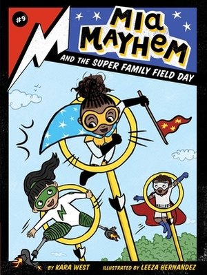 MIA Mayhem and the Super Family Field Day, Volume 9 by Kara West