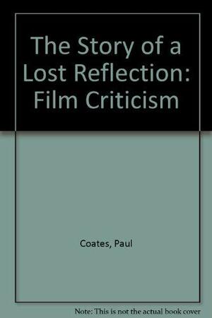 The Story of the Lost Reflection: The Alienation of the Image in Western and Polish Cinema by Paul Coates