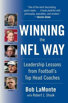 Winning the NFL Way: Leadership Lessons from Football's Top Head Coaches by Bob LaMonte, Robert L. Shook