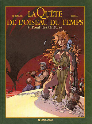 L'œuf des ténèbres by Régis Loisel, Serge Le Tendre