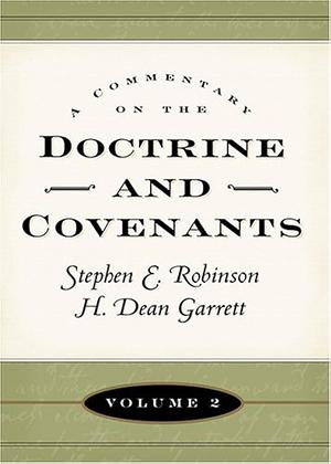 A Commentary on the Doctrine and Covenants, Vol 2 by Stephen E. Robinson, Stephen E. Robinson, Larry E. Dahl, H. Dean Garrett