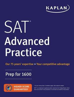 SAT Advanced Practice: Prep for 1600 by Kaplan Test Prep