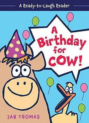A Birthday For Cow! by Jan Thomas