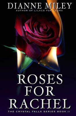 Roses for Rachel by Dianne Miley