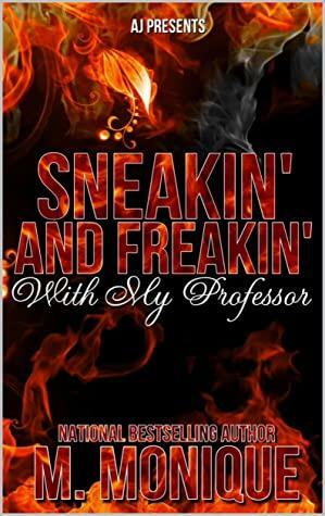 Sneakin & Freakin with My Professor by M. Monique