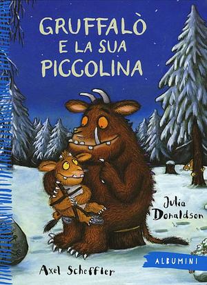 Gruffalò e la sua piccolina by Julia Donaldson