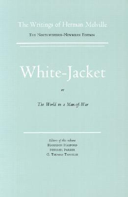 White Jacket, or the World in a Man-Of-War: Volume Five, Scholarly Edition by Herman Melville