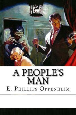 A People's Man by Edward Phillips Oppenheim