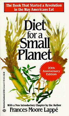 Diet for a Small Planet (20th Anniversary Edition): The Book That Started a Revolution in the Way Americans Eat by Frances Moore Lappé