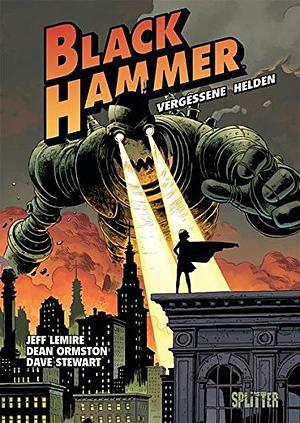 Black Hammer, Vol. 1: Vergessene Helden by Jeff Lemire