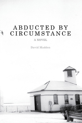 Abducted by Circumstance by David Madden