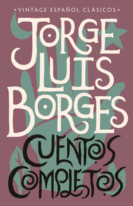 Cuentos Completos by Jorge Luis Borges