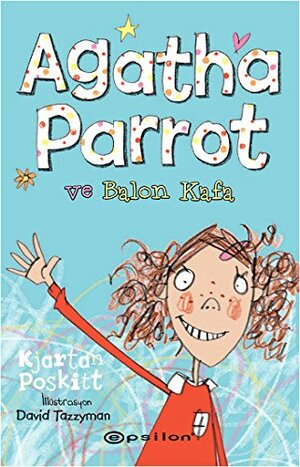 Agatha Parrot ve Balon Kafa by Kjartan Poskitt