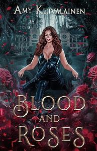 Roses and Blood by Amy Kuivalainen