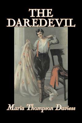 The Daredevil by Maria Thompson Daviess, Fiction, Classics, Literary by Maria Thompson Daviess