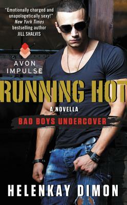 Running Hot: A Bad Boys Undercover Novella by HelenKay Dimon