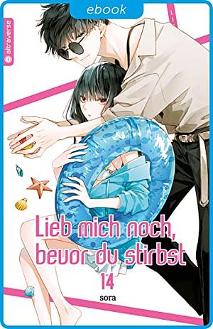 Lieb mich noch, bevor du stirbst, Band 14 by Sora Mizuki