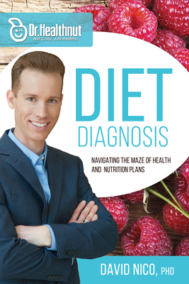 Diet Diagnosis: Navigating the Maze of Health and Nutrition Plans by David Nico