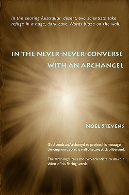 In the Never-Never-Converse with an Archangel by Noel Stevens