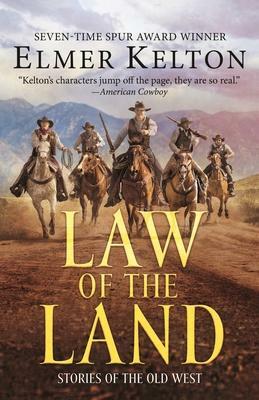 Law of the Land: Stories of the Old West by Elmer Kelton