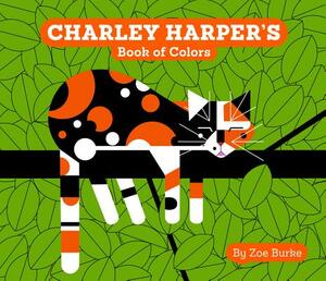 Charley Harper's Book of Colors by Zoe Burke