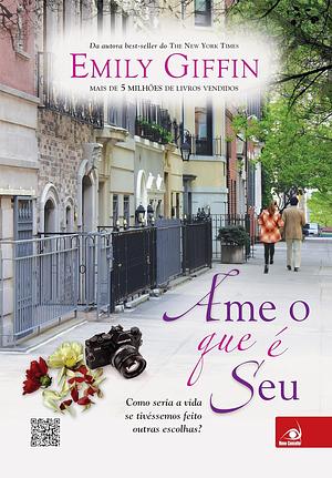 Ame o Que é Seu by Emily Giffin