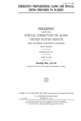 Emergency preparedness, aging, and special needs: prepared vs. scared! by United States Congress, United States Senate, Special Committee on Aging (senate)