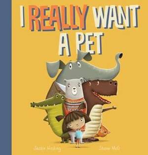 I Really Want a Pet by Jackie Hosking