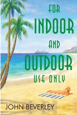 For Indoor and Outdoor use only by John Beverley