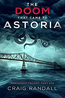 The Doom that Came to Astoria (Northwest Trilogy Book 1) by Craig Randall