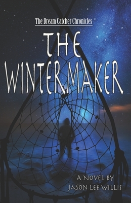 The Wintermaker by Jason Lee Willis