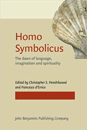 Homo Symbolicus: The Dawn of Language, Imagination and Spirituality by Francesco d'Errico, Christopher S. Henshilwood