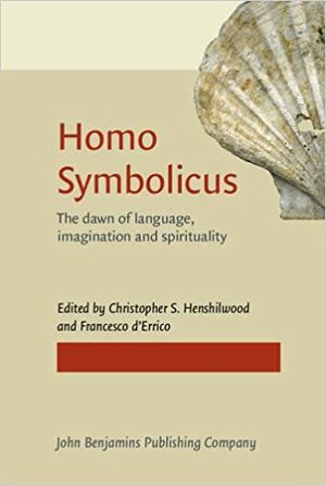 Homo Symbolicus: The Dawn of Language, Imagination and Spirituality by Christopher S. Henshilwood, Francesco d'Errico