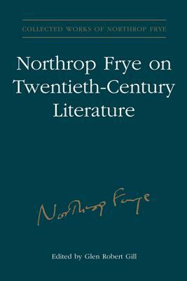 Northrop Frye on Twentieth-Century Literature by 