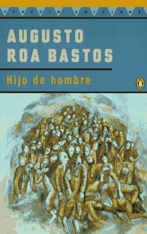 Hijo de hombre by Augusto Roa Bastos