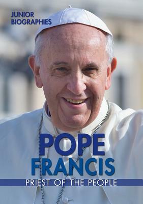 Pope Francis: Priest of the People by Kathy Furgang