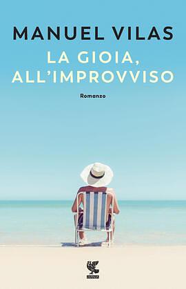 La gioia, all'improvviso by Manuel Vilas
