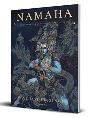 Namaha - Stories From The Land Of Gods And Goddesses by Abhishek Singh