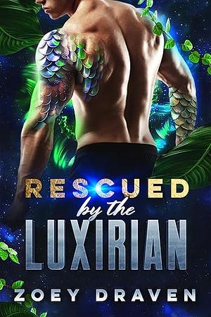 Rescued by the Luxirian by Zoey Draven