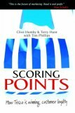 Scoring Points: How Tesco Is Winning Customer Loyalty by Clive Humby, Terry Hunt, Tim Phillips