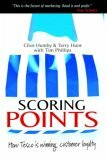 Scoring Points: How Tesco Is Winning Customer Loyalty by Terry Hunt, Tim Phillips, Clive Humby